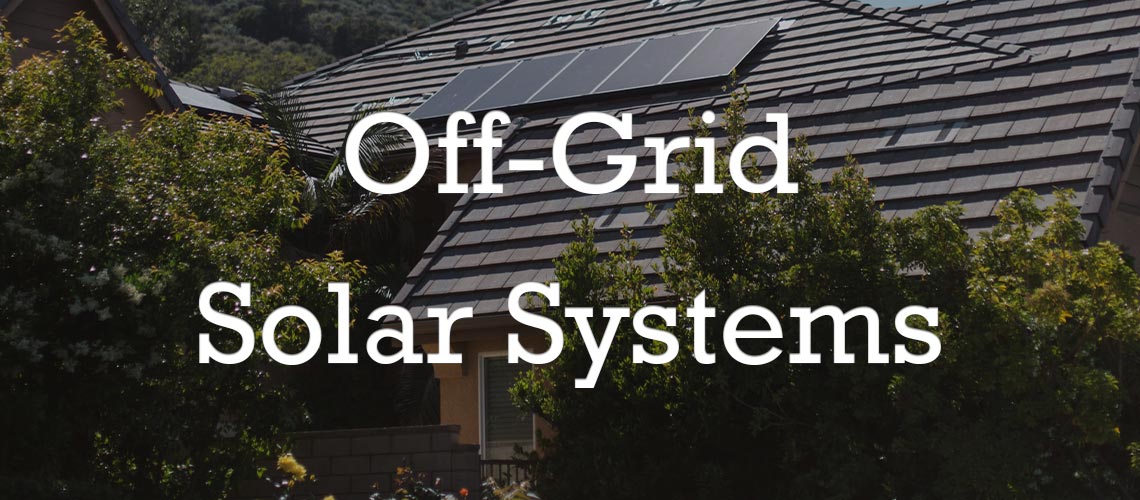 Off-Grid Solar Systems for Homes in San Diego